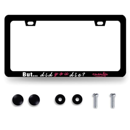 Stainless Steel But Did You Die Momlife License Plate Frame 12.3 x 6.3 Inch