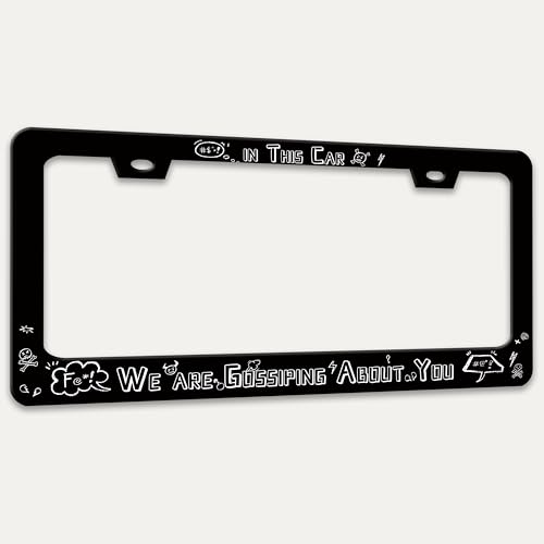in This Car We are Gossiping About You License Plate Frame Stainless Steel