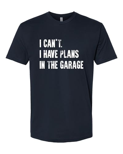 X Large Navy Blue Mens I Can't I Have Plans in The Garage Funny Dad Gift Deluxe Soft T