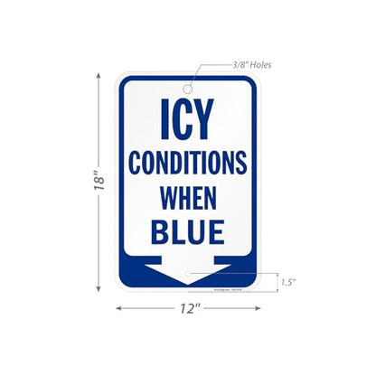 18 x 12 inch Icy Conditions When Blue Sign with Down Arrow