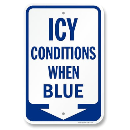 18 x 12 inch Icy Conditions When Blue Sign with Down Arrow