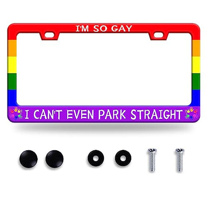 I'm So Gay I Can't Even Park Straight License Plate Frame 12.3"x6.3"