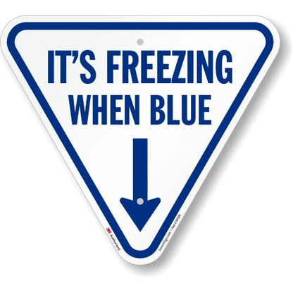 It's Freezing When Blue Inverted Triangular Sign with Down Arrow
