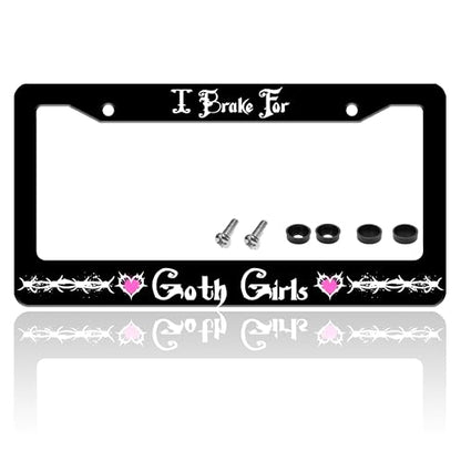 I Brake for Goth Girls License Plate Frame Stainless Steel 6.3 X 12.2 Inch