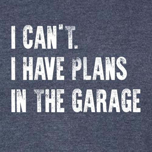X Large Navy Blue Mens I Can't I Have Plans in The Garage Funny Dad Gift Deluxe Soft T