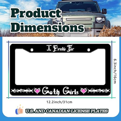 I Brake for Goth Girls License Plate Frame Stainless Steel 6.3 X 12.2 Inch